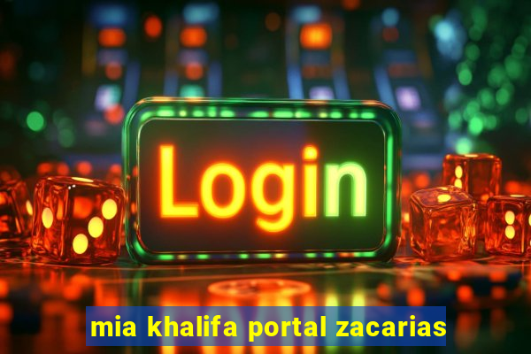 mia khalifa portal zacarias